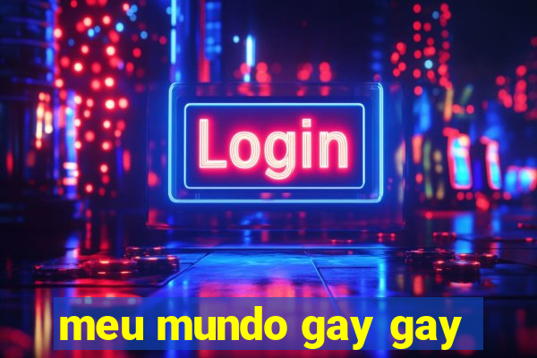 meu mundo gay gay